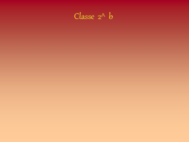 Classe 2^ b 