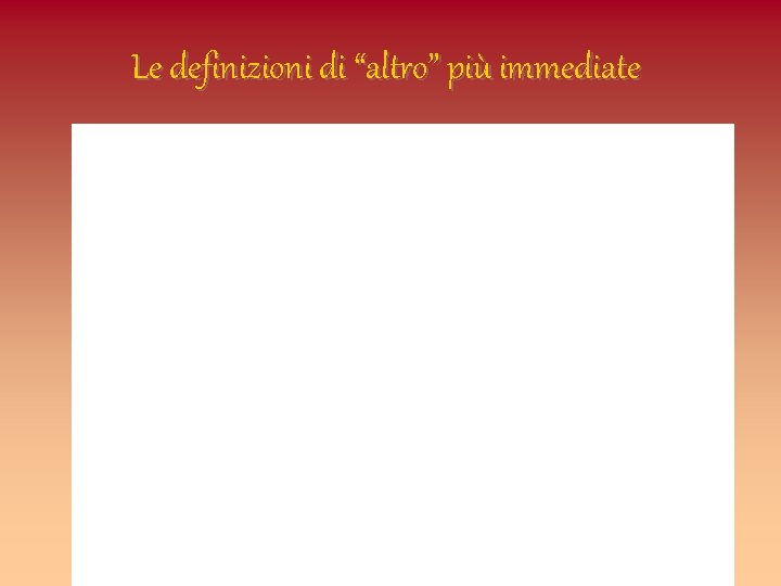 Le definizioni di “altro” più immediate 