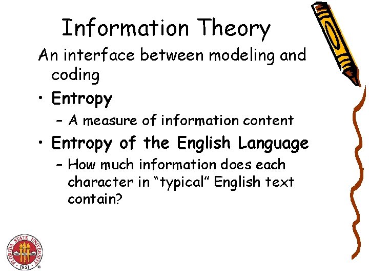 Information Theory An interface between modeling and coding • Entropy – A measure of Information Theory An interface between modeling and coding • Entropy – A measure of