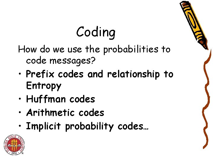 Coding How do we use the probabilities to code messages? • Prefix codes and Coding How do we use the probabilities to code messages? • Prefix codes and
