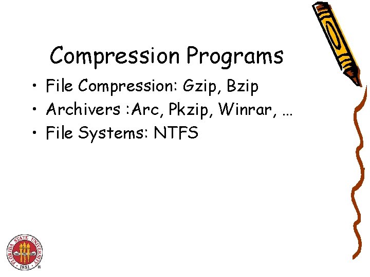Compression Programs • File Compression: Gzip, Bzip • Archivers : Arc, Pkzip, Winrar, … Compression Programs • File Compression: Gzip, Bzip • Archivers : Arc, Pkzip, Winrar, …