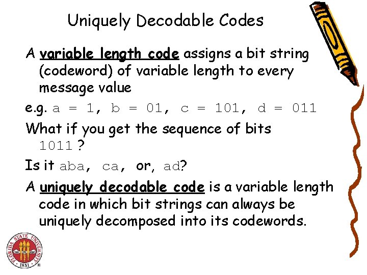 Uniquely Decodable Codes A variable length code assigns a bit string (codeword) of variable Uniquely Decodable Codes A variable length code assigns a bit string (codeword) of variable