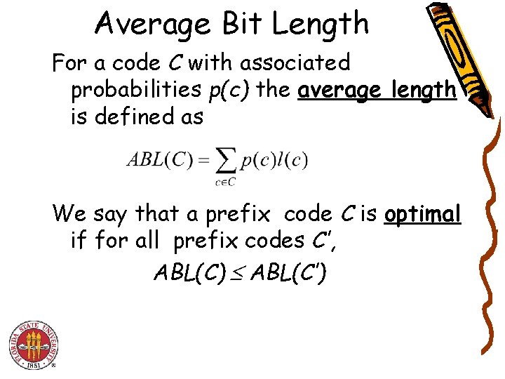 Average Bit Length For a code C with associated probabilities p(c) the average length Average Bit Length For a code C with associated probabilities p(c) the average length