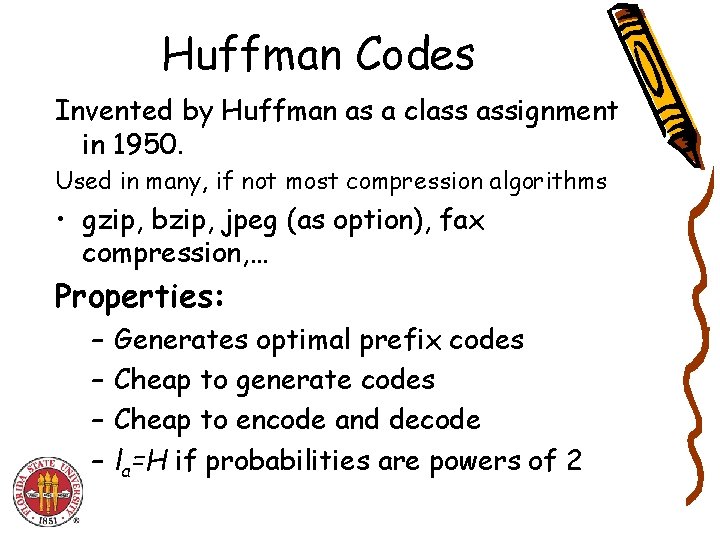 Huffman Codes Invented by Huffman as a class assignment in 1950. Used in many, Huffman Codes Invented by Huffman as a class assignment in 1950. Used in many,