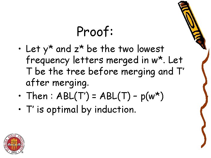 Proof: • Let y* and z* be the two lowest frequency letters merged in Proof: • Let y* and z* be the two lowest frequency letters merged in