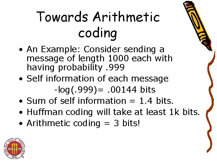 Towards Arithmetic coding • An Example: Consider sending a message of length 1000 each Towards Arithmetic coding • An Example: Consider sending a message of length 1000 each