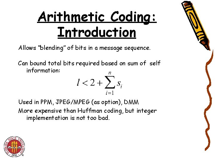 Arithmetic Coding: Introduction Allows “blending” of bits in a message sequence. Can bound total Arithmetic Coding: Introduction Allows “blending” of bits in a message sequence. Can bound total