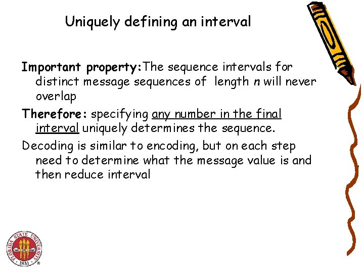 Uniquely defining an interval Important property: The sequence intervals for distinct message sequences of Uniquely defining an interval Important property: The sequence intervals for distinct message sequences of