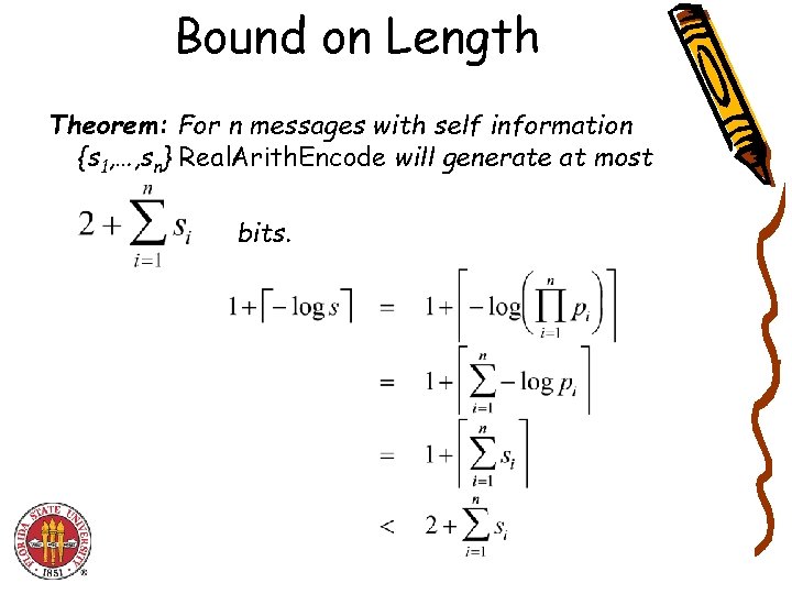 Bound on Length Theorem: For n messages with self information {s 1, …, sn} Bound on Length Theorem: For n messages with self information {s 1, …, sn}