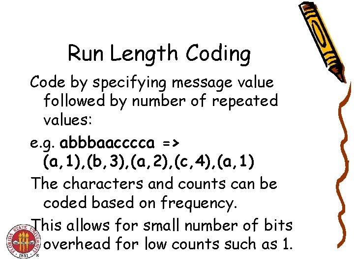 Run Length Coding Code by specifying message value followed by number of repeated values: Run Length Coding Code by specifying message value followed by number of repeated values: