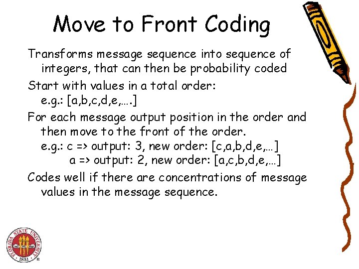 Move to Front Coding Transforms message sequence into sequence of integers, that can then Move to Front Coding Transforms message sequence into sequence of integers, that can then