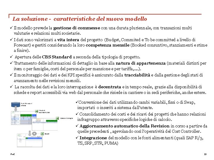 La soluzione - caratteristiche del nuovo modello ü Il modello prevede la gestione di