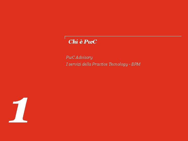 Chi è Pw. C Advisory I servizi della Practice Tecnology - EPM 1 