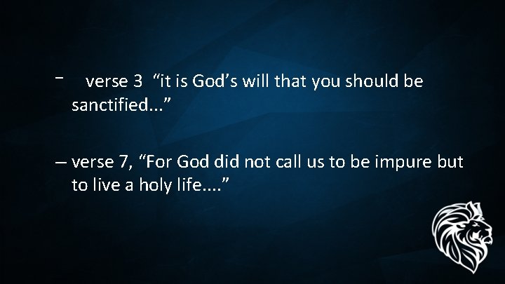 – verse 3 “it is God’s will that you should be sanctified. . .