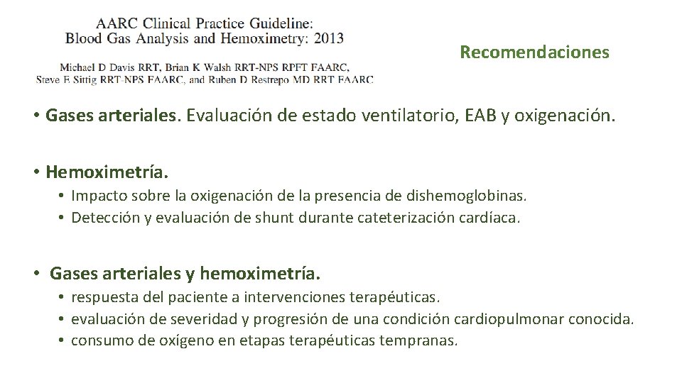 Recomendaciones • Gases arteriales. Evaluación de estado ventilatorio, EAB y oxigenación. • Hemoximetría. •