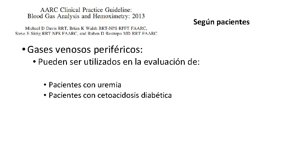 Según pacientes • Gases venosos periféricos: • Pueden ser utilizados en la evaluación de: