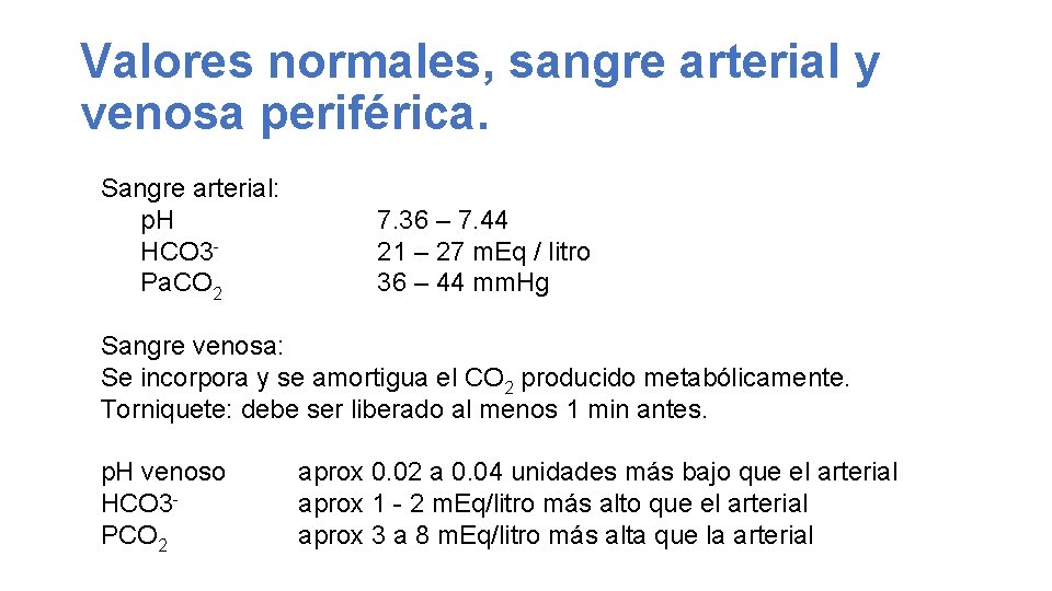 Valores normales, sangre arterial y venosa periférica. Sangre arterial: p. H HCO 3 Pa.