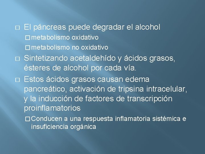 � El páncreas puede degradar el alcohol � metabolismo oxidativo � metabolismo no oxidativo