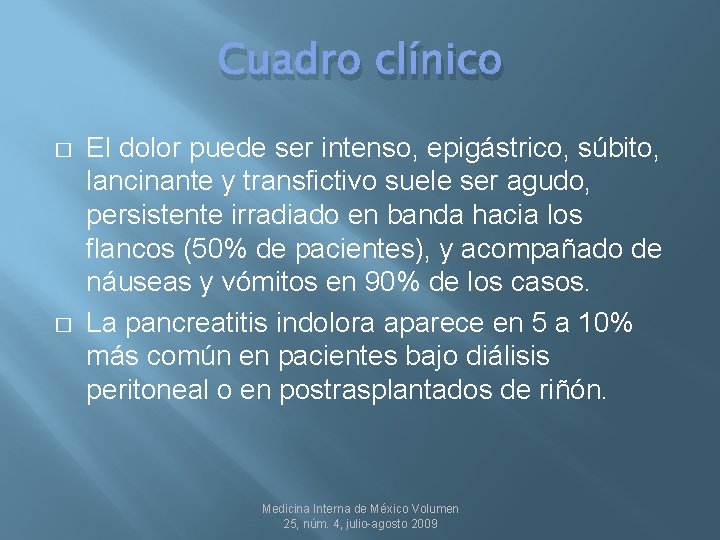 Cuadro clínico � � El dolor puede ser intenso, epigástrico, súbito, lancinante y transfictivo