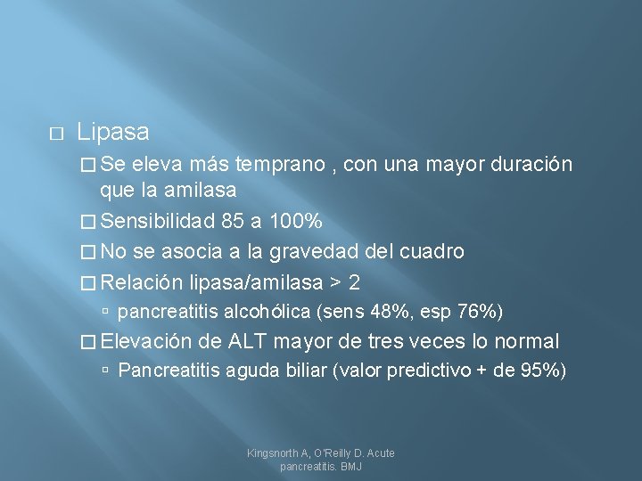 � Lipasa � Se eleva más temprano , con una mayor duración que la