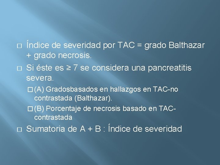 � � Índice de severidad por TAC = grado Balthazar + grado necrosis. Si