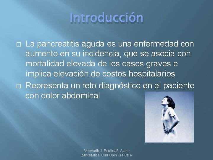 Introducción � � La pancreatitis aguda es una enfermedad con aumento en su incidencia,