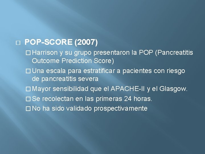 � POP-SCORE (2007) � Harrison y su grupo presentaron la POP (Pancreatitis Outcome Prediction