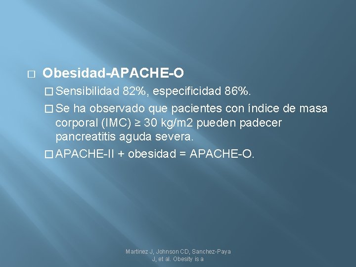 � Obesidad-APACHE-O � Sensibilidad 82%, especificidad 86%. � Se ha observado que pacientes con