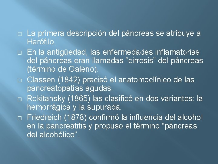 � � � La primera descripción del páncreas se atribuye a Herófilo. En la