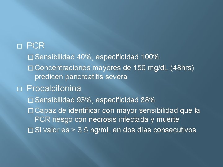 � PCR � Sensibilidad 40%, especificidad 100% � Concentraciones mayores de 150 mg/d. L