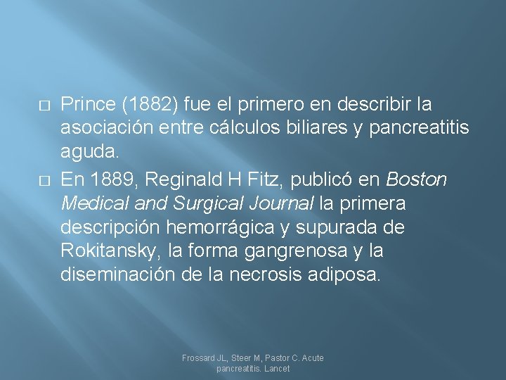 � � Prince (1882) fue el primero en describir la asociación entre cálculos biliares