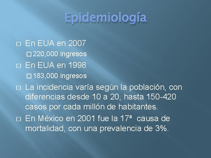 Epidemiología � En EUA en 2007 � 220, 000 � En EUA en 1998