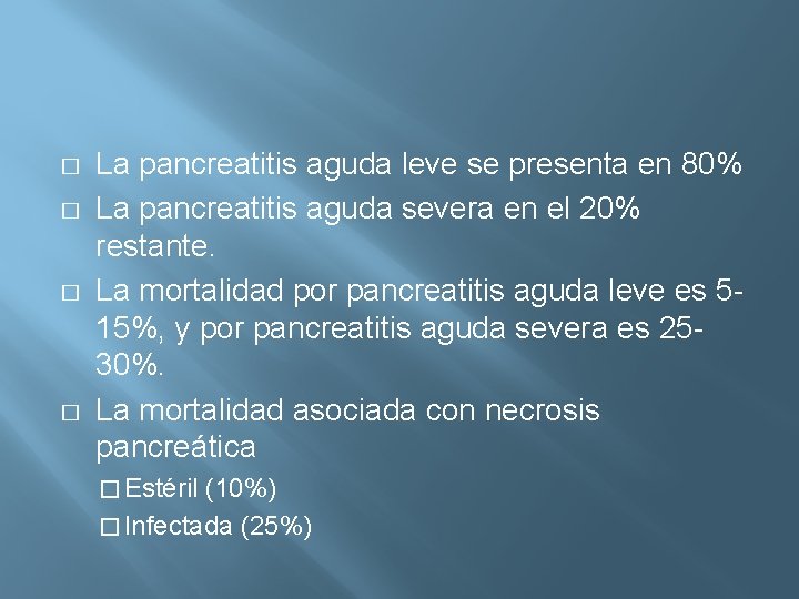 � � La pancreatitis aguda leve se presenta en 80% La pancreatitis aguda severa