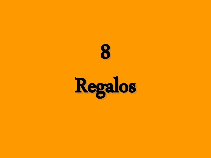 8 Regalos 