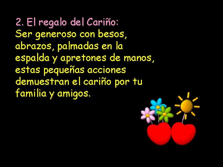 2. El regalo del Cariño: Ser generoso con besos, abrazos, palmadas en la espalda