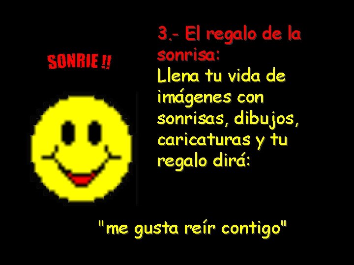 3. - El regalo de la sonrisa: Llena tu vida de imágenes con sonrisas,