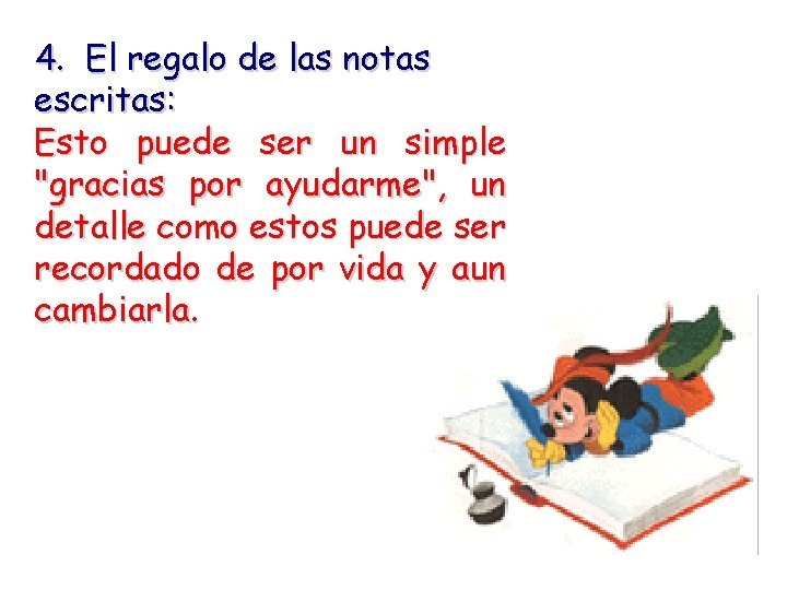 4. El regalo de las notas escritas: Esto puede ser un simple "gracias por