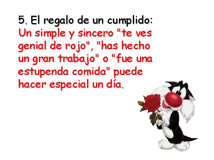 5. El regalo de un cumplido: Un simple y sincero "te ves genial de