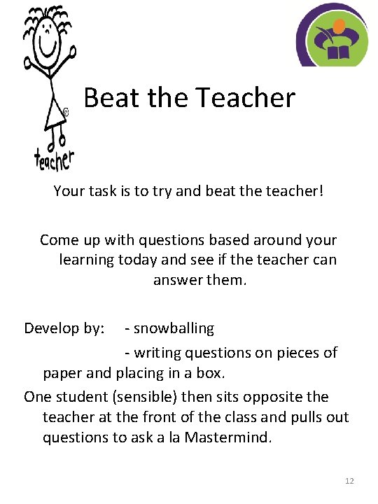 Beat the Teacher Your task is to try and beat the teacher! Come up