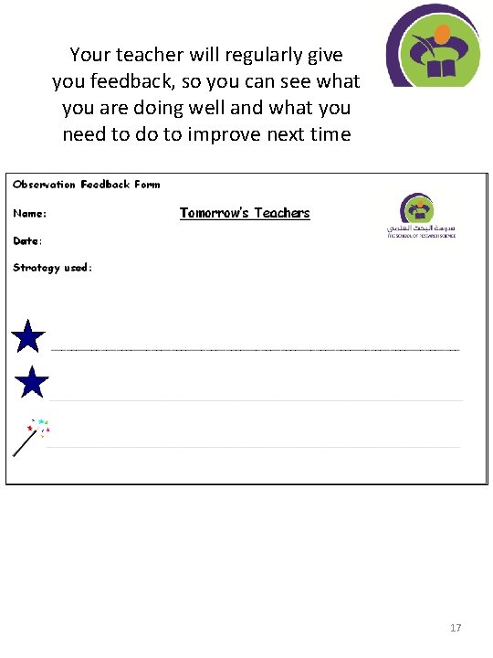 Your teacher will regularly give you feedback, so you can see what you are