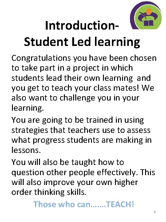 Introduction. Student Led learning Congratulations you have been chosen to take part in a