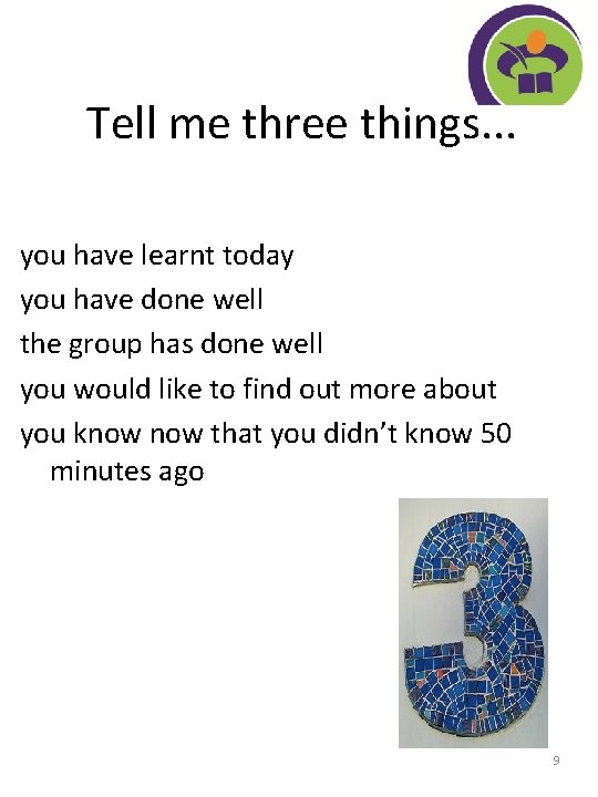 Tell me three things. . . you have learnt today you have done well