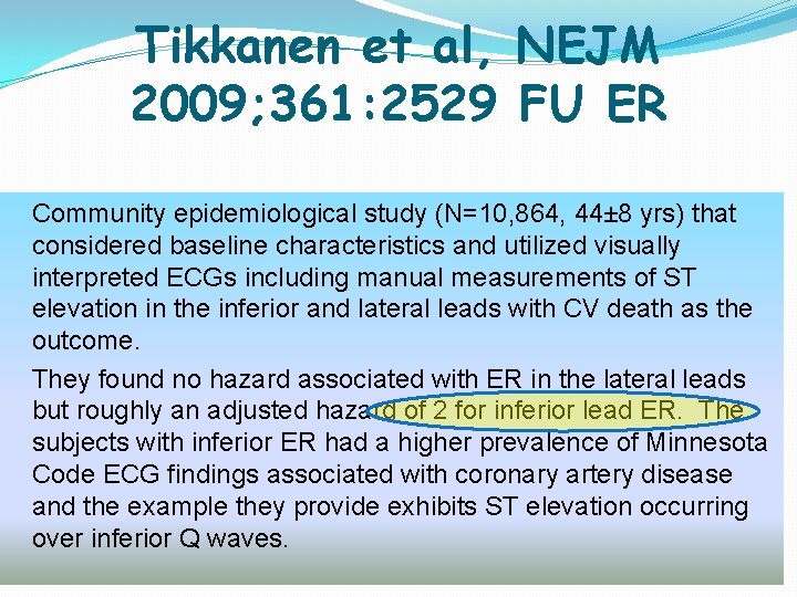 Tikkanen et al, NEJM 2009; 361: 2529 FU ER Community epidemiological study (N=10, 864, Tikkanen et al, NEJM 2009; 361: 2529 FU ER Community epidemiological study (N=10, 864,