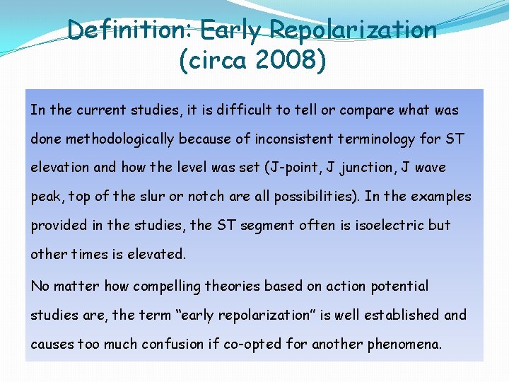 Definition: Early Repolarization (circa 2008) In the current studies, it is difficult to tell Definition: Early Repolarization (circa 2008) In the current studies, it is difficult to tell