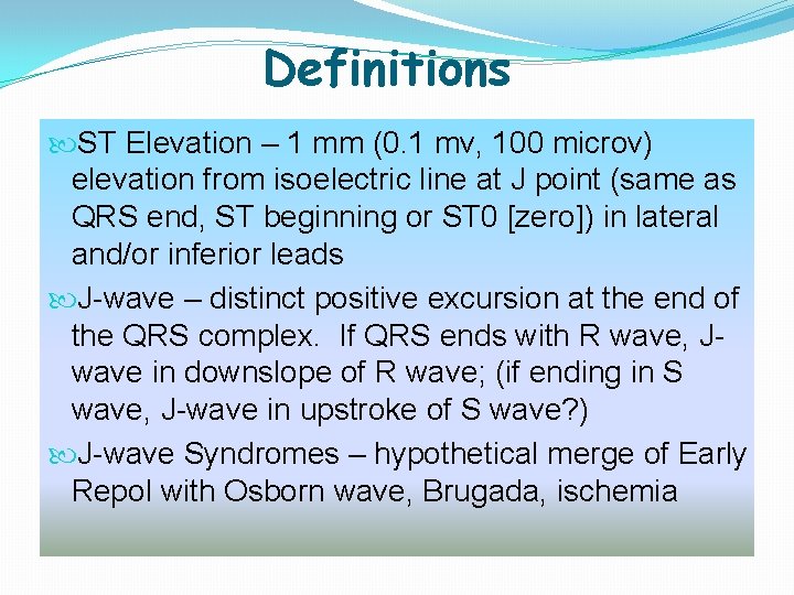 Definitions ST Elevation – 1 mm (0. 1 mv, 100 microv) elevation from isoelectric Definitions ST Elevation – 1 mm (0. 1 mv, 100 microv) elevation from isoelectric