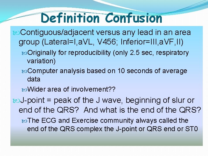 Definition Confusion Contiguous/adjacent versus any lead in an area group (Lateral=I, a. VL, V Definition Confusion Contiguous/adjacent versus any lead in an area group (Lateral=I, a. VL, V