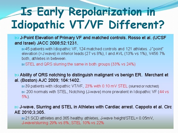 Is Early Repolarization in Idiopathic VT/VF Different? J-Point Elevation of Primary VF and matched Is Early Repolarization in Idiopathic VT/VF Different? J-Point Elevation of Primary VF and matched