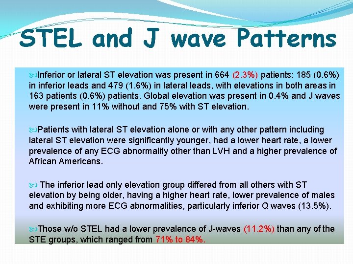 STEL and J wave Patterns Inferior or lateral ST elevation was present in 664 STEL and J wave Patterns Inferior or lateral ST elevation was present in 664