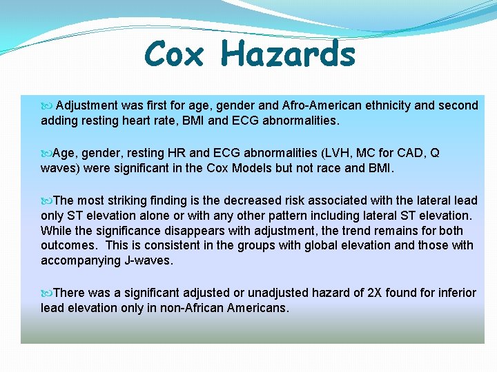 Cox Hazards Adjustment was first for age, gender and Afro-American ethnicity and second adding Cox Hazards Adjustment was first for age, gender and Afro-American ethnicity and second adding