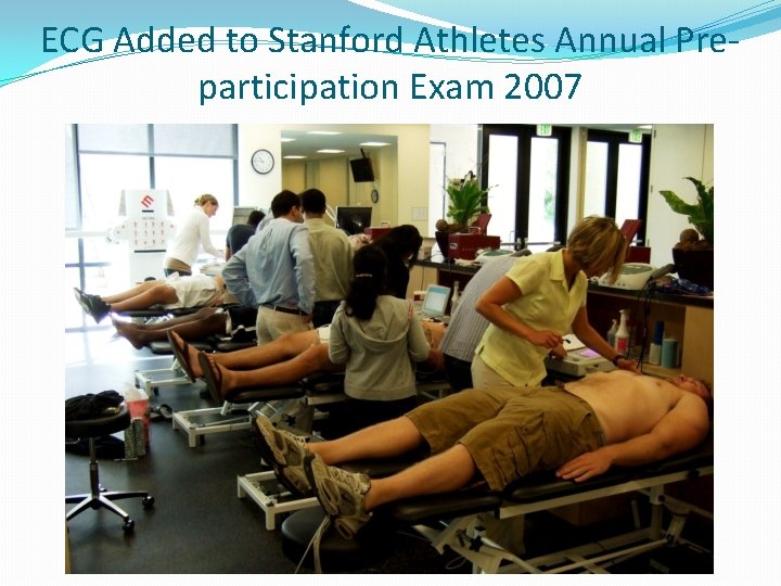 ECG Added to Stanford Athletes Annual Preparticipation Exam 2007 ECG Added to Stanford Athletes Annual Preparticipation Exam 2007